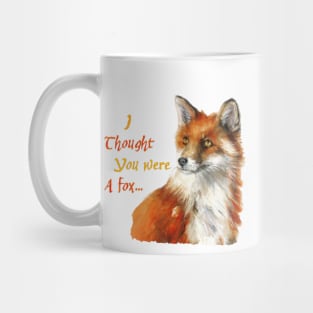 I Thought You Were a Fox...(2) Mug